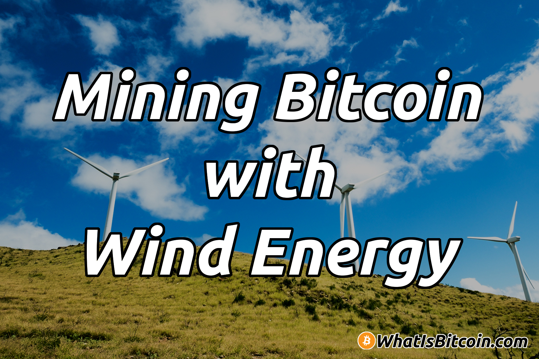 Mining Bitcoin with Wind Energy - What Is Bitcoin?
